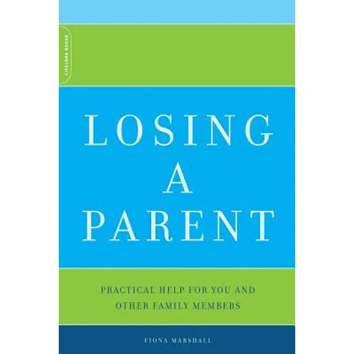Losing a Parent: Practical Help for You and Other Family Members - Paperback