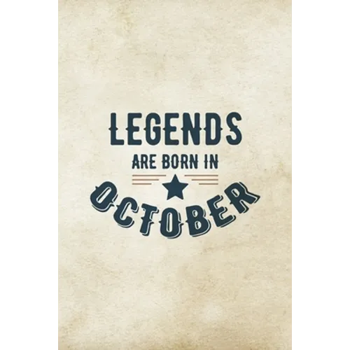 Legends Are Born In October: Birthday Gift for Men, Unique Present For Father Or Husband - Paperback