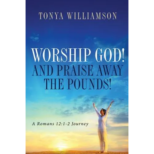 Worship God! and Praise Away the Pounds - Paperback