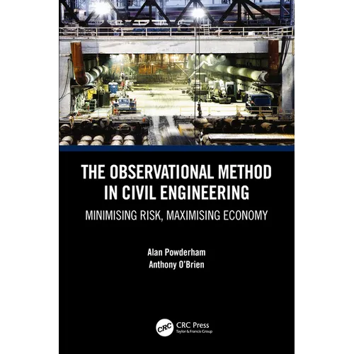 The Observational Method in Civil Engineering: Minimising Risk, Maximising Economy - Paperback