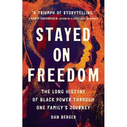 Stayed on Freedom: The Long History of Black Power Through One Family's Journey - Hardcover