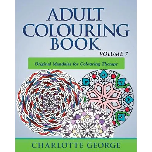 Adult Colouring Book - Volume 7: Original Mandalas for Colouring Therapy - Paperback