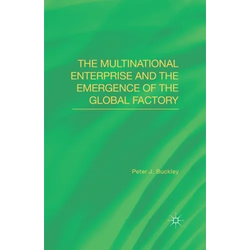 The Multinational Enterprise and the Emergence of the Global Factory - Paperback