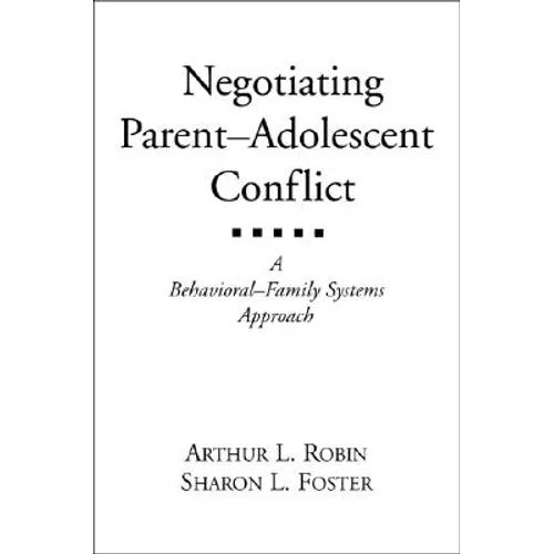 Negotiating Parent-Adolescent Conflict: A Behavioral-Family Systems Approach - Paperback