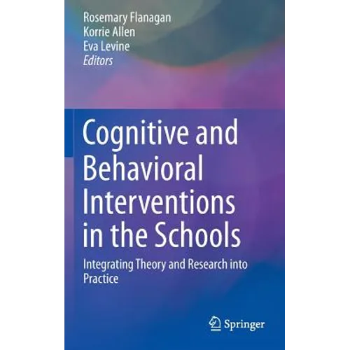 Cognitive and Behavioral Interventions in the Schools: Integrating Theory and Research Into Practice - Hardcover