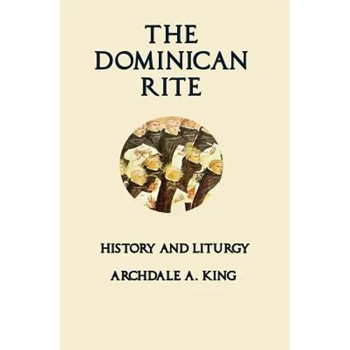 The Dominican Rite: History and Liturgy - Paperback