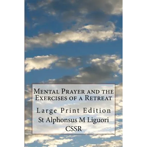 Mental Prayer and the Exercises of a Retreat: Large Print Edition - Paperback