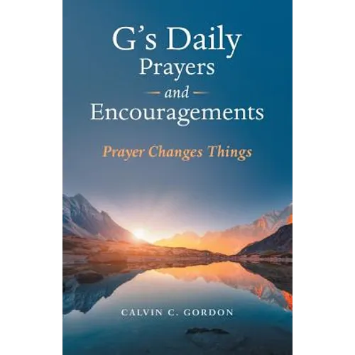 G's Daily Prayers and Encouragements: Prayer Changes Things - Paperback
