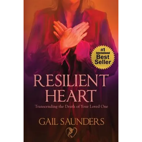 Resilient Heart: Transcending the Death of Your Loved One - Paperback
