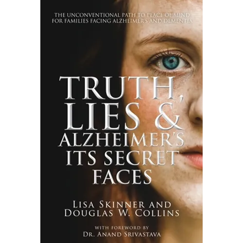 Truth, Lies & Alzheimer's: Its Secret Faces - Paperback