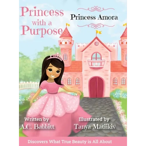 Princess Amora: Discovers What True Beauty is All About - Hardcover