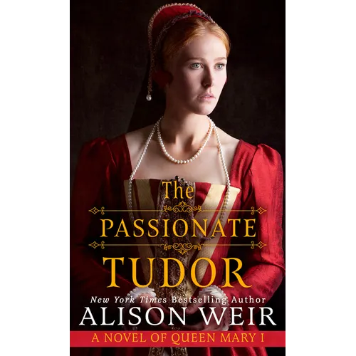 The Passionate Tudor: A Novel of Queen Mary I - Library Binding