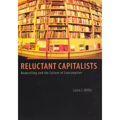 Reluctant Capitalists: Bookselling and the Culture of Consumption - Paperback