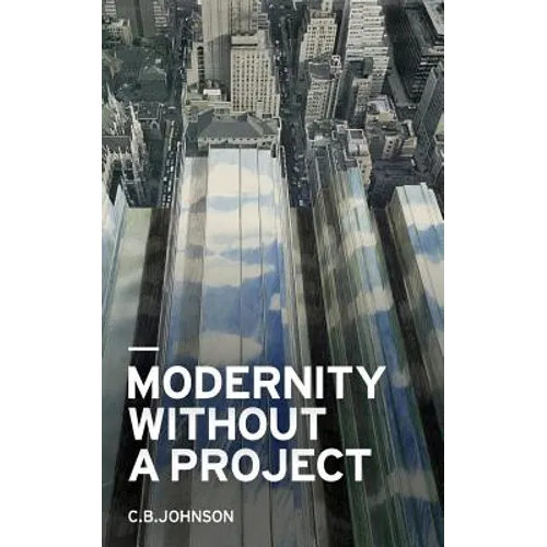 Modernity Without a Project: Essay on the Void Called Contemporary - Paperback