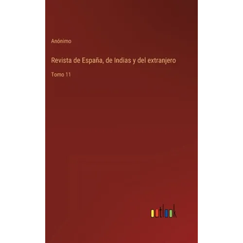 Revista de España, de Indias y del extranjero: Tomo 11 - Hardcover