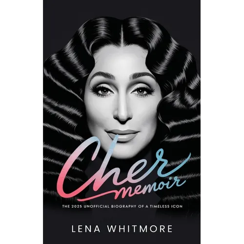 Cher Memoir: The 2025 Unofficial Biography of a Timeless Icon - Paperback