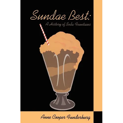 Sundae Best: History of Soda Fountains - Paperback