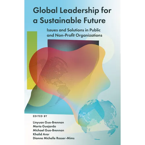 Global Leadership for a Sustainable Future: Issues and Solutions in Public and Non-Profit Organizations - Hardcover