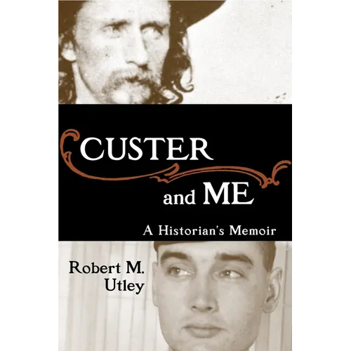 Custer and Me: A Historian's Memoir - Hardcover