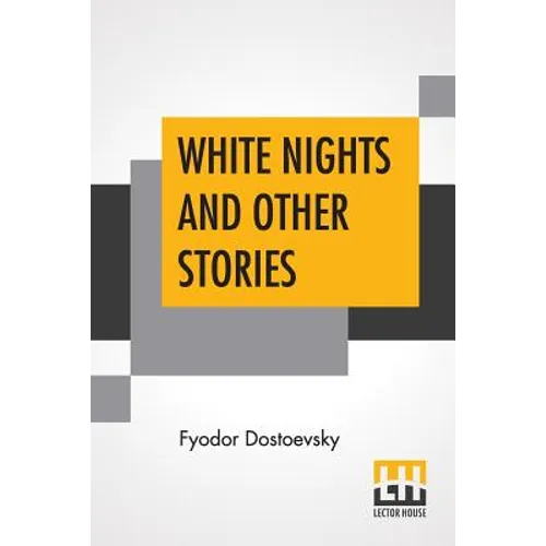 White Nights And Other Stories: Translated From The Russian By Constance Garnett - Paperback