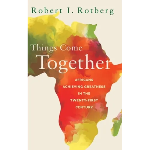 Things Come Together: Africans Achieving Greatness in the Twenty-First Century - Hardcover