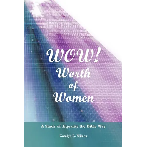 Wow! Worth of Women: A Study of Equality the Bible Way - Paperback