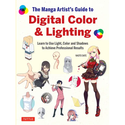 The Manga Artist's Guide to Digital Color & Lighting: Learn to Use Light, Color and Shadows to Achieve Professional Results - Paperback