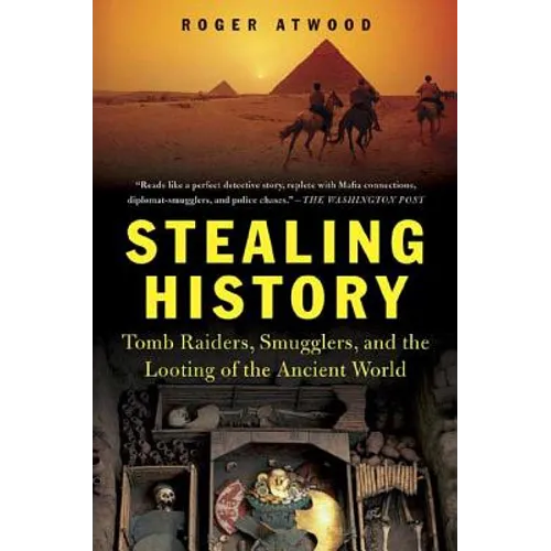 Stealing History: Tomb Raiders, Smugglers, and the Looting of the Ancient World - Paperback