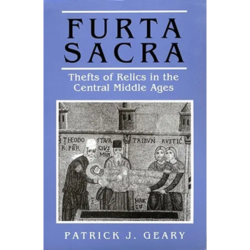 Furta Sacra: Thefts of Relics in the Central Middle Ages - Revised Edition - Paperback