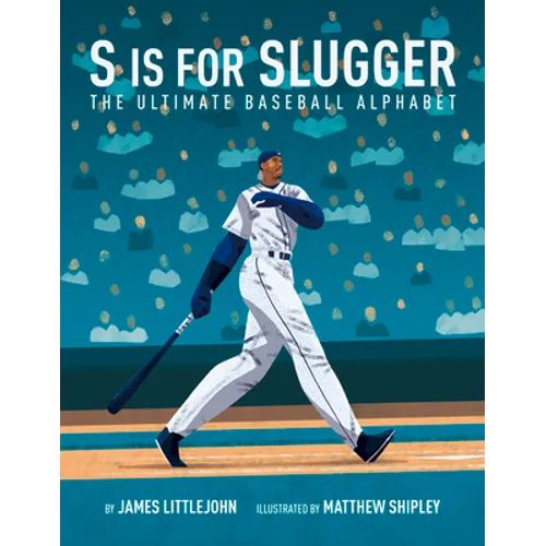 S Is for Slugger: The Ultimate Baseball Alphabet Volume 3 - Hardcover