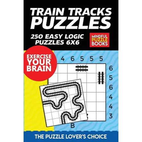 Train Tracks Puzzles: 250 Easy Logic Puzzles 6x6 - Paperback