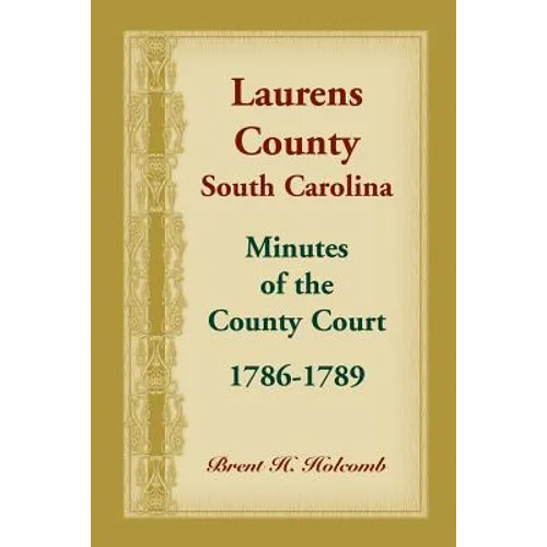 Laurens County, South Carolina, Minutes of the County Court, 1786-1789 - Paperback