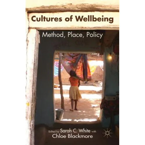 Cultures of Wellbeing: Method, Place, Policy - Hardcover