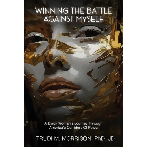 Winning the Battle Against Myself: A Black Woman's Journey Through America's Corridors Of Power - Hardcover