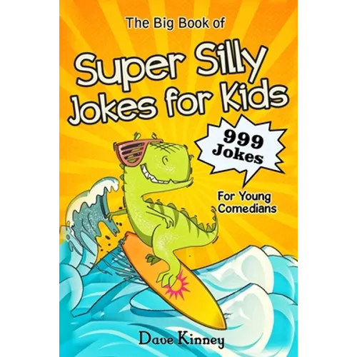 The Big Book of Super Silly Jokes for Kids: 999 Jokes For Young Comedians - Paperback