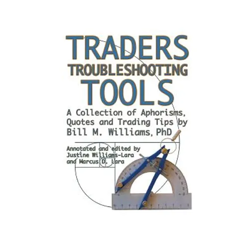 Traders Troubleshooting Tools: A Collection of Aphorisms, Quotes and Trading Tips - Paperback