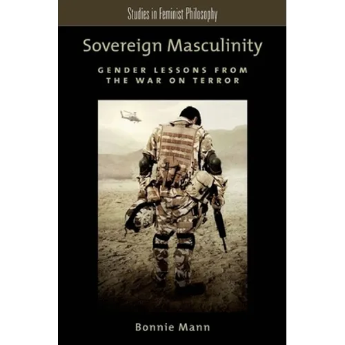 Sovereign Masculinity: Gender Lessons from the War on Terror - Paperback
