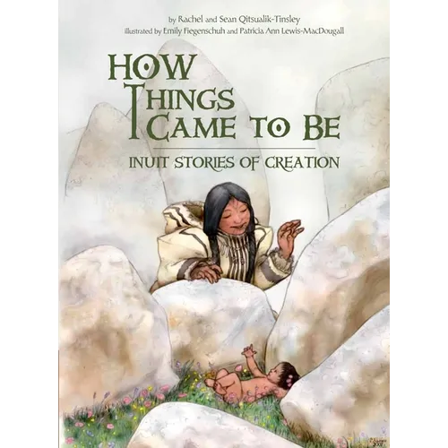 How Things Came to Be: Inuit Stories of Creation - Paperback