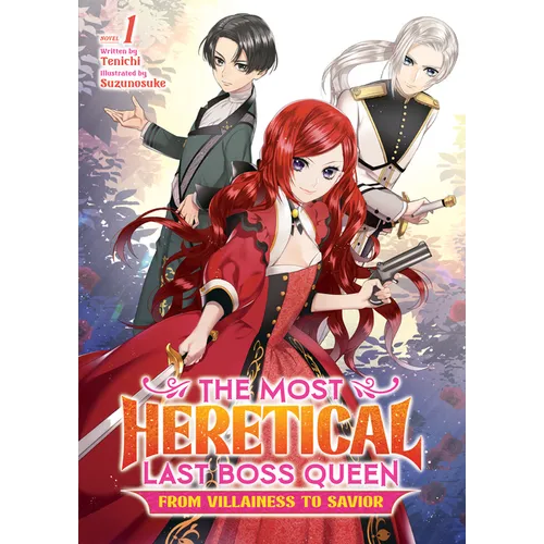 The Most Heretical Last Boss Queen: From Villainess to Savior (Light Novel) Vol. 1 - Paperback