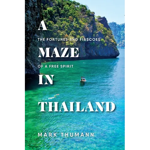 A Maze in Thailand: The Fortunes and Fiascoes of a Free Spirit - Paperback