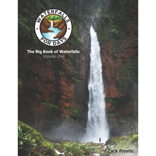Waterfalls For Days: The Big Book of Waterfalls: Volume One - Paperback