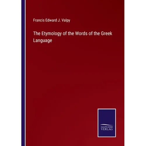 The Etymology of the Words of the Greek Language - Paperback