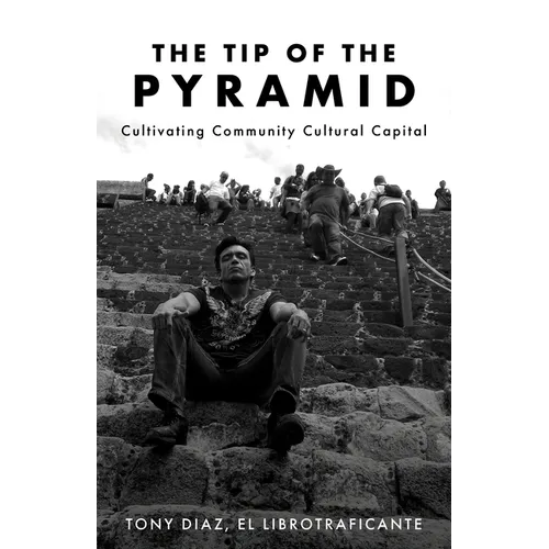 The Tip of the Pyramid: Cultivating Community Cultural Capital - Paperback