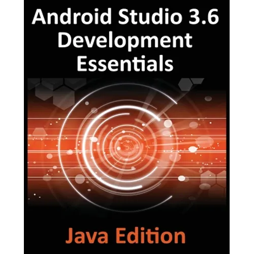 Android Studio 3.6 Development Essentials - Java Edition: Developing Android 9 (Q) Apps Using Android Studio 3.5, Java and Android Jetpack - Paperback