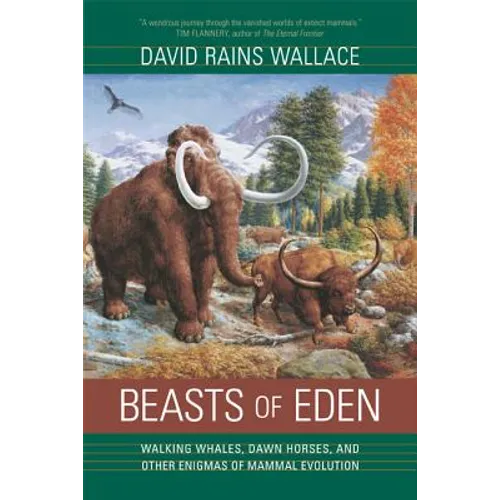 Beasts of Eden: Walking Whales, Dawn Horses, and Other Enigmas of Mammal Evolution - Paperback