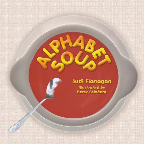 Alphabet Soup: An ABC book featuring whimsical illustrations and catchy rhymes about unconventional animal characters. - Paperback