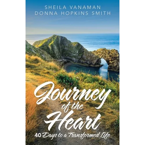 Journey of the Heart: 40 Days to a Transformed Life - Paperback