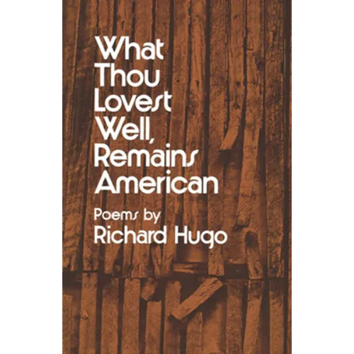 What Thou Lovest Well, Remains American: Poems - Paperback