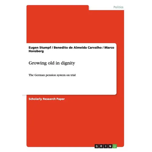 Growing old in dignity: The German pension system on trial - Paperback