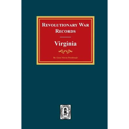 Revolutionary War Records Virginia: Virginia Army and Navy Forces with Bounty Land Warrants for Virginia Military District of Ohio and Virginia Milita - Paperback